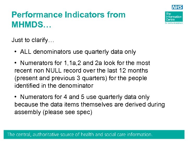 Performance Indicators from MHMDS… Just to clarify… • ALL denominators use quarterly data only