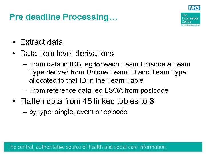 Pre deadline Processing… • Extract data • Data item level derivations – From data