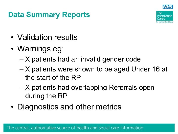 Data Summary Reports • Validation results • Warnings eg: – X patients had an