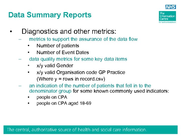 Data Summary Reports • Diagnostics and other metrics: – – – metrics to support