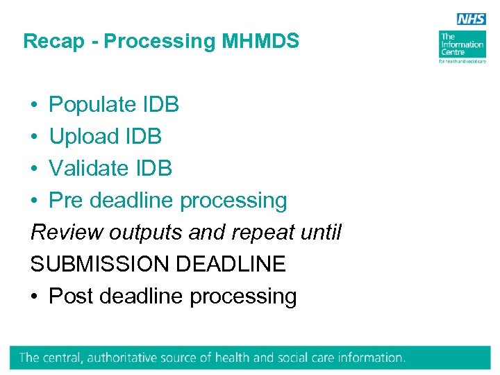 Recap - Processing MHMDS • Populate IDB • Upload IDB • Validate IDB •