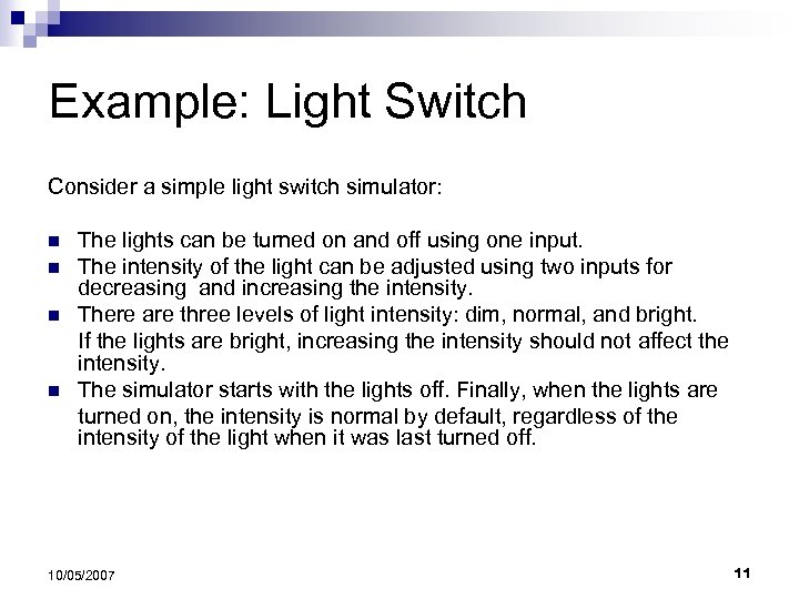 Example: Light Switch Consider a simple light switch simulator: n n The lights can