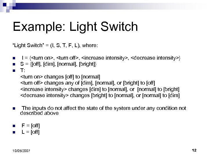 Example: Light Switch “Light Switch” = (I, S, T, F, L), where: n n