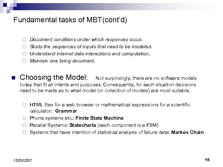 Fundamental tasks of MBT(cont’d) Document conditions under which responses occur. ¨ Study the sequences