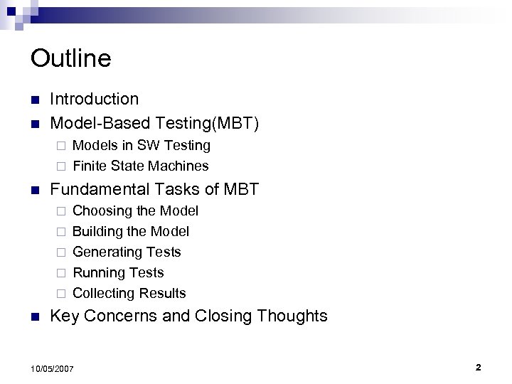 Outline n n Introduction Model-Based Testing(MBT) Models in SW Testing ¨ Finite State Machines