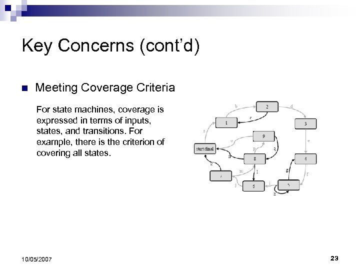 Key Concerns (cont’d) n Meeting Coverage Criteria For state machines, coverage is expressed in