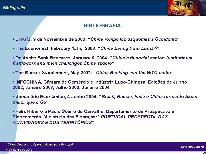Bibliografia BIBLIOGRAFIA • El País, 9 de Noviembre de 2003: “China rompe los esquemas