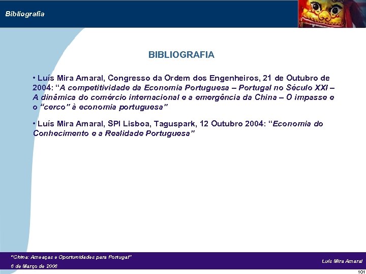 Bibliografia BIBLIOGRAFIA • Luís Mira Amaral, Congresso da Ordem dos Engenheiros, 21 de Outubro
