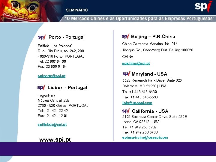 Porto - Portugal Edificio “Les Palaces” Rua Júlio Dinis, no. 242, 208 4050 -318