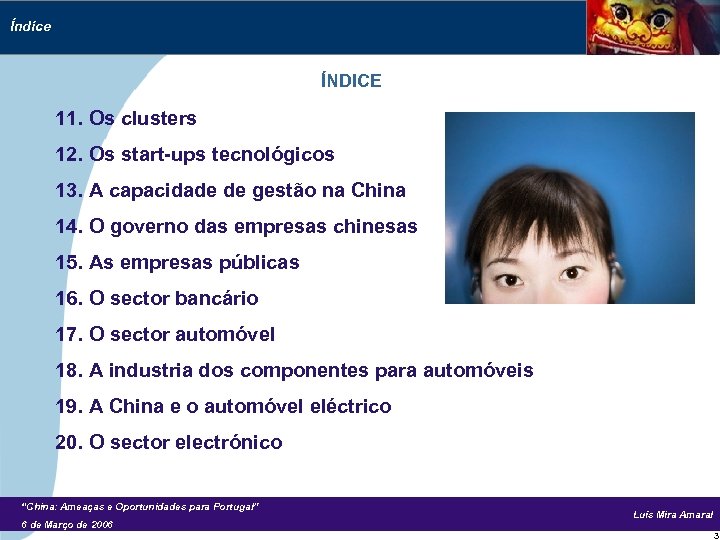 Índice ÍNDICE 11. Os clusters 12. Os start-ups tecnológicos 13. A capacidade de gestão