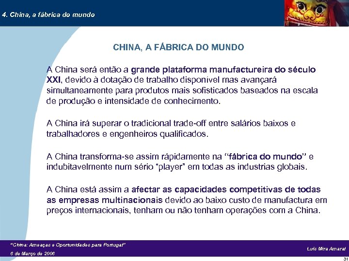 4. China, a fábrica do mundo CHINA, A FÁBRICA DO MUNDO A China será