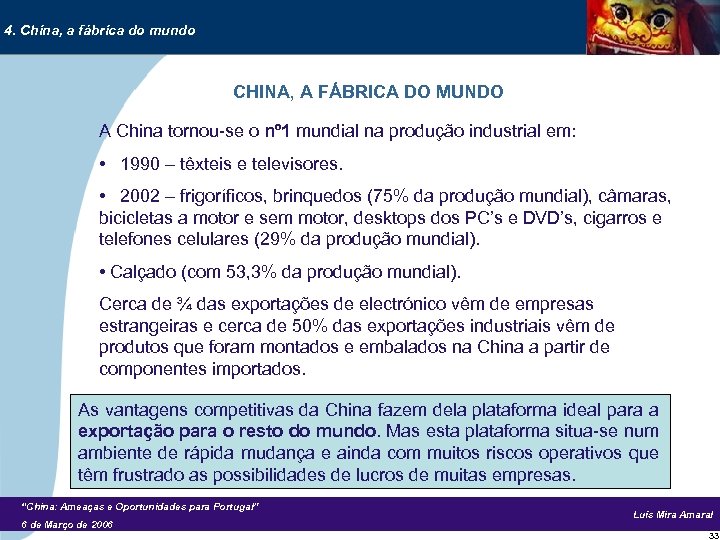 4. China, a fábrica do mundo CHINA, A FÁBRICA DO MUNDO A China tornou-se