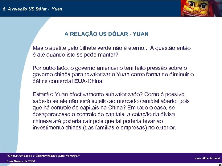 5. A relação US Dólar - Yuan A RELAÇÃO US DÓLAR - YUAN Mas