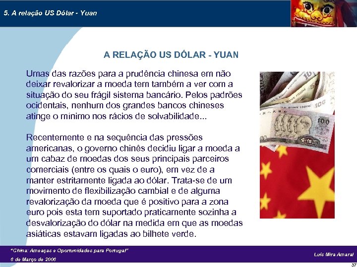 5. A relação US Dólar - Yuan A RELAÇÃO US DÓLAR - YUAN Umas