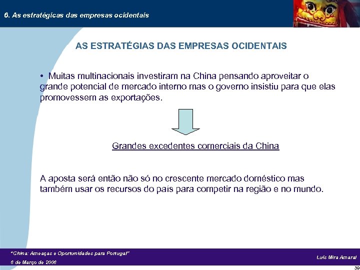 6. As estratégicas das empresas ocidentais AS ESTRATÉGIAS DAS EMPRESAS OCIDENTAIS • Muitas multinacionais