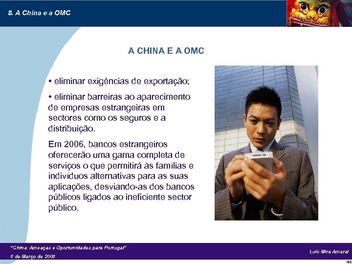 8. A China e a OMC A CHINA E A OMC • eliminar exigências