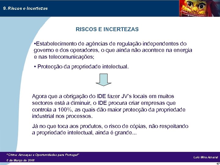 9. Riscos e Incertezas RISCOS E INCERTEZAS • Estabelecimento de agências de regulação independentes