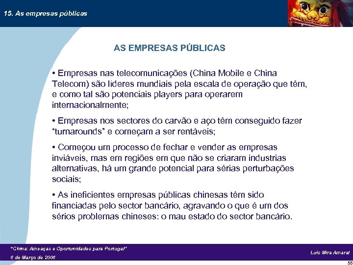 15. As empresas públicas AS EMPRESAS PÚBLICAS • Empresas nas telecomunicações (China Mobile e