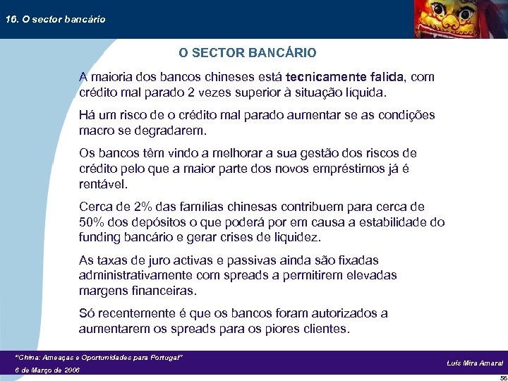 16. O sector bancário O SECTOR BANCÁRIO A maioria dos bancos chineses está tecnicamente