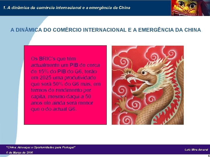 1. A dinâmica do comércio internacional e a emergência da China A DIN MICA