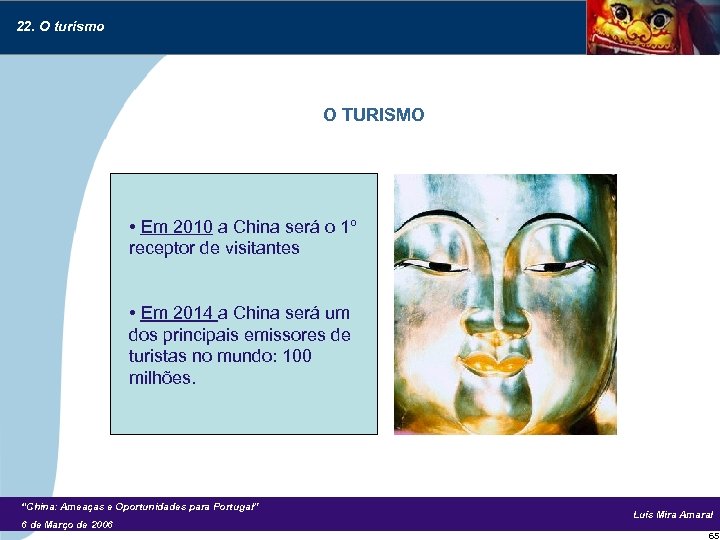 22. O turismo O TURISMO • Em 2010 a China será o 1º receptor