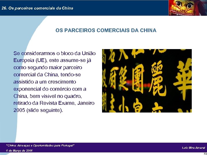 26. Os parceiros comerciais da China OS PARCEIROS COMERCIAIS DA CHINA Se considerarmos o