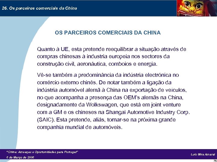 26. Os parceiros comerciais da China OS PARCEIROS COMERCIAIS DA CHINA Quanto à UE,