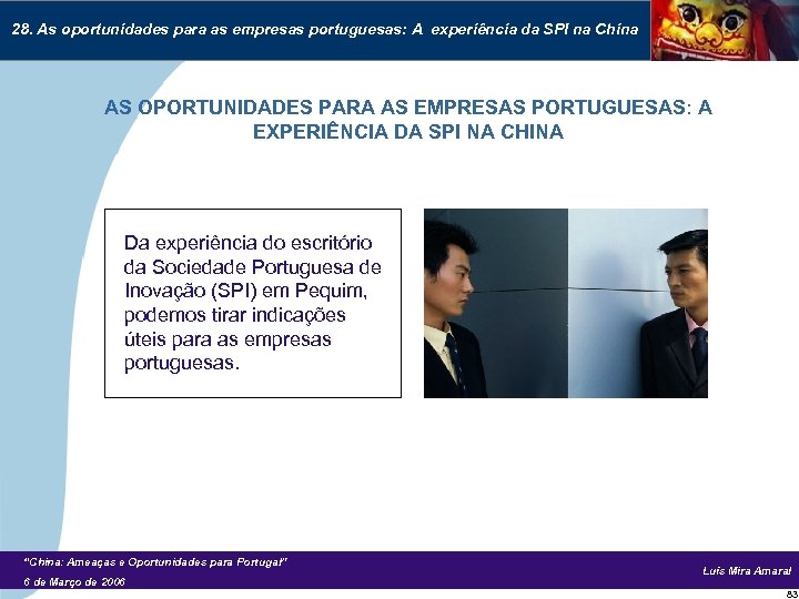 28. As oportunidades para as empresas portuguesas: A experiência da SPI na China AS