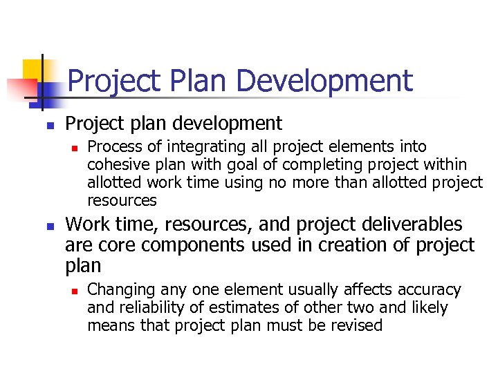 Project Plan Development n Project plan development n n Process of integrating all project