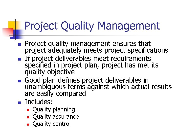 Project Quality Management n n Project quality management ensures that project adequately meets project