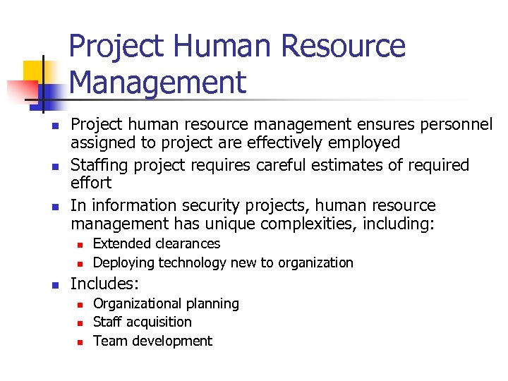 Project Human Resource Management n n n Project human resource management ensures personnel assigned