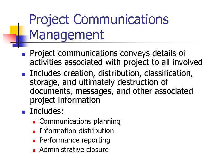 Project Communications Management n n n Project communications conveys details of activities associated with