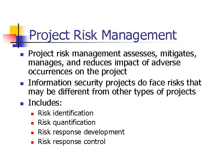 Project Risk Management n n n Project risk management assesses, mitigates, manages, and reduces