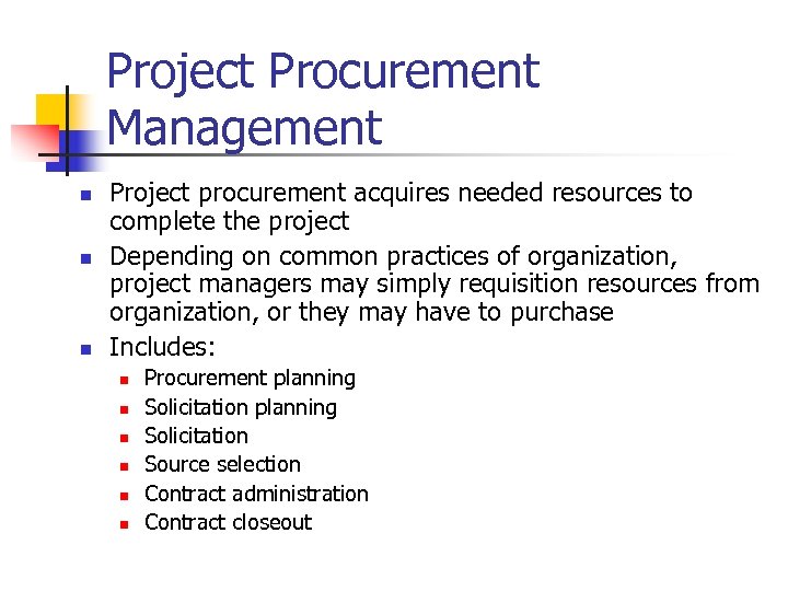 Project Procurement Management n n n Project procurement acquires needed resources to complete the