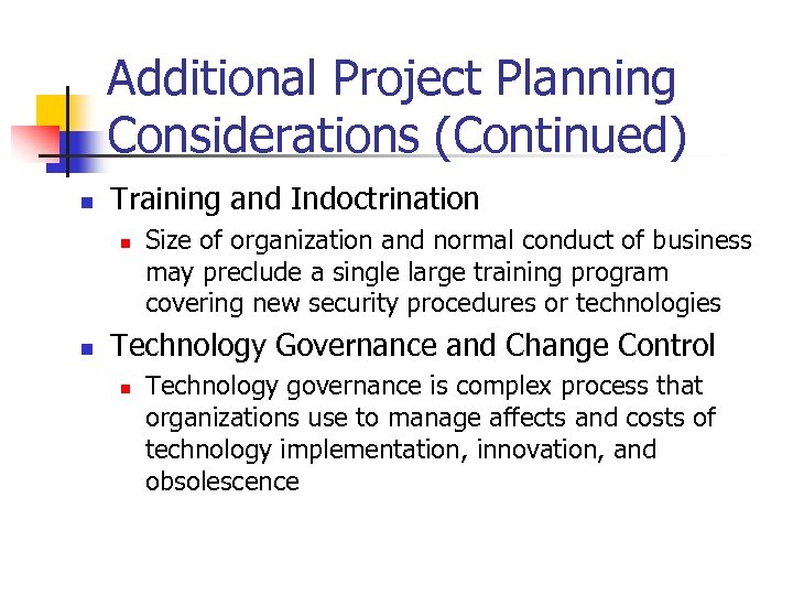 Additional Project Planning Considerations (Continued) n Training and Indoctrination n n Size of organization
