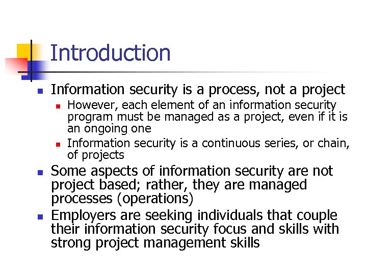 Introduction n Information security is a process, not a project n n However, each