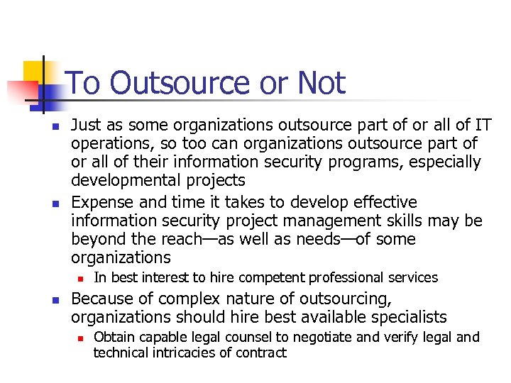 To Outsource or Not n n Just as some organizations outsource part of or