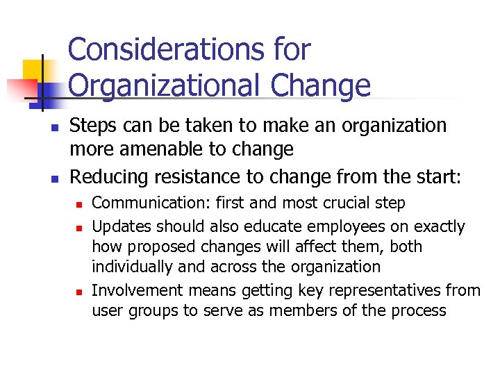 Considerations for Organizational Change n n Steps can be taken to make an organization