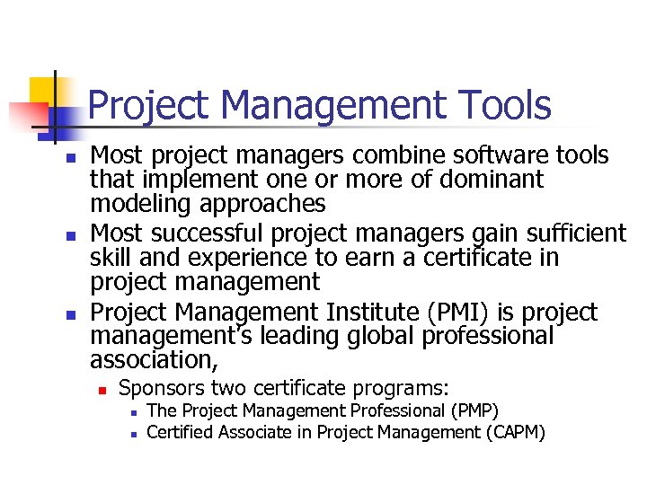 Project Management Tools n n n Most project managers combine software tools that implement