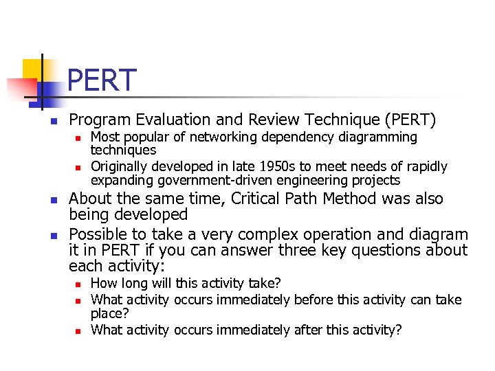 PERT n Program Evaluation and Review Technique (PERT) n n Most popular of networking