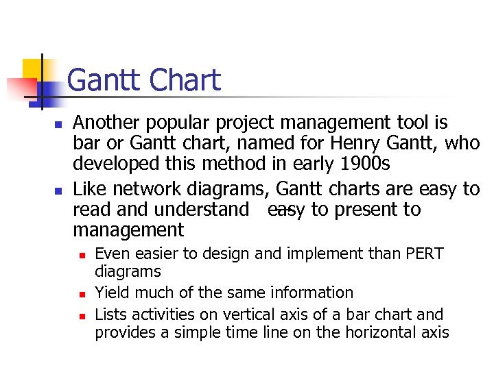 Gantt Chart n n Another popular project management tool is bar or Gantt chart,
