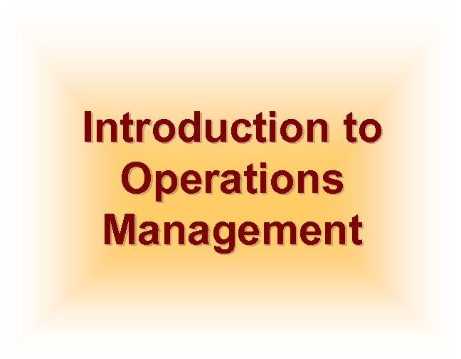 Introduction to Operations Management 