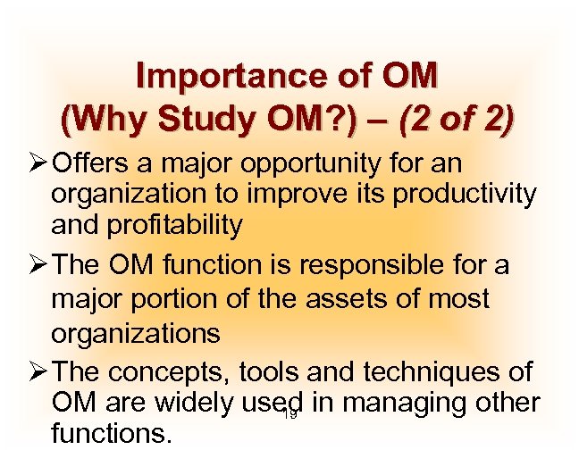 Importance of OM (Why Study OM? ) – (2 of 2) Ø Offers a