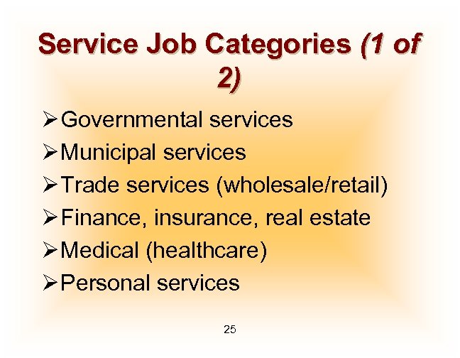 Service Job Categories (1 of 2) Ø Governmental services Ø Municipal services Ø Trade