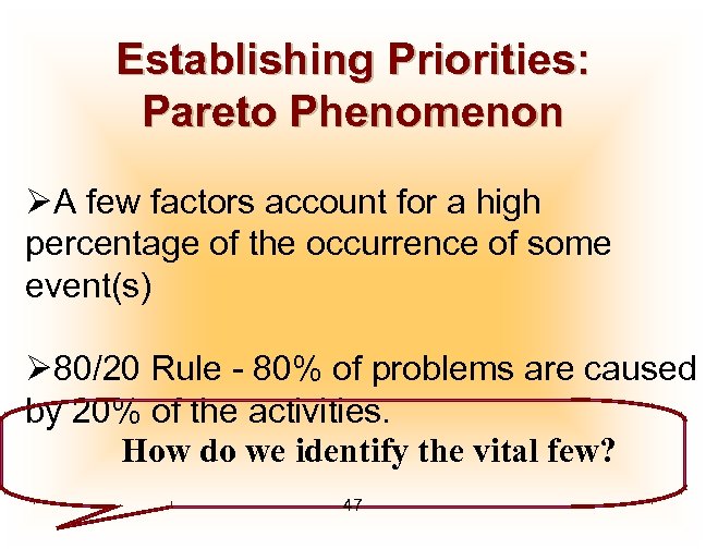 Establishing Priorities: Pareto Phenomenon ØA few factors account for a high percentage of the