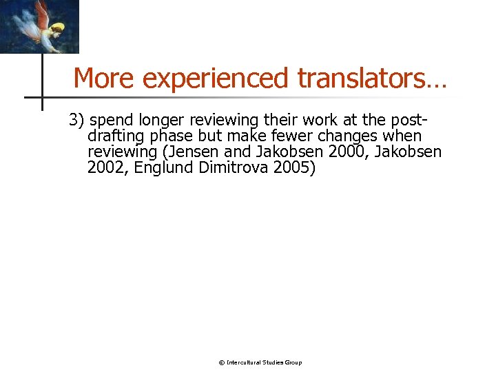 More experienced translators… 3) spend longer reviewing their work at the postdrafting phase but