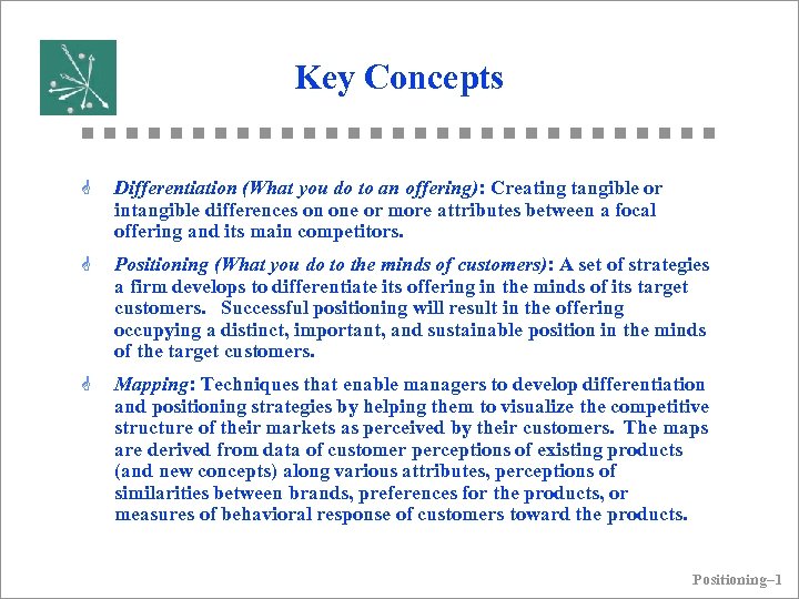 Key Concepts G Differentiation (What you do to an offering): Creating tangible or intangible