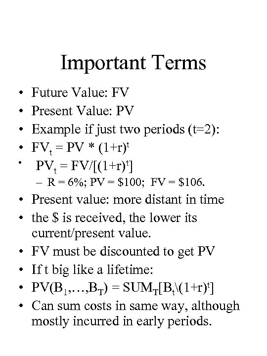 Important Terms • • • Future Value: FV Present Value: PV Example if just