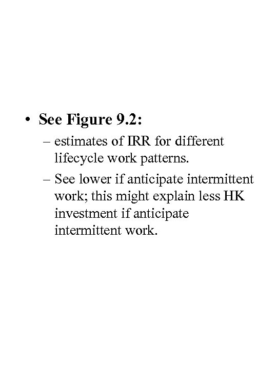  • See Figure 9. 2: – estimates of IRR for different lifecycle work