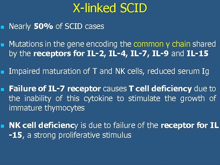 X-linked SCID n n n Nearly 50% of SCID cases Mutations in the gene